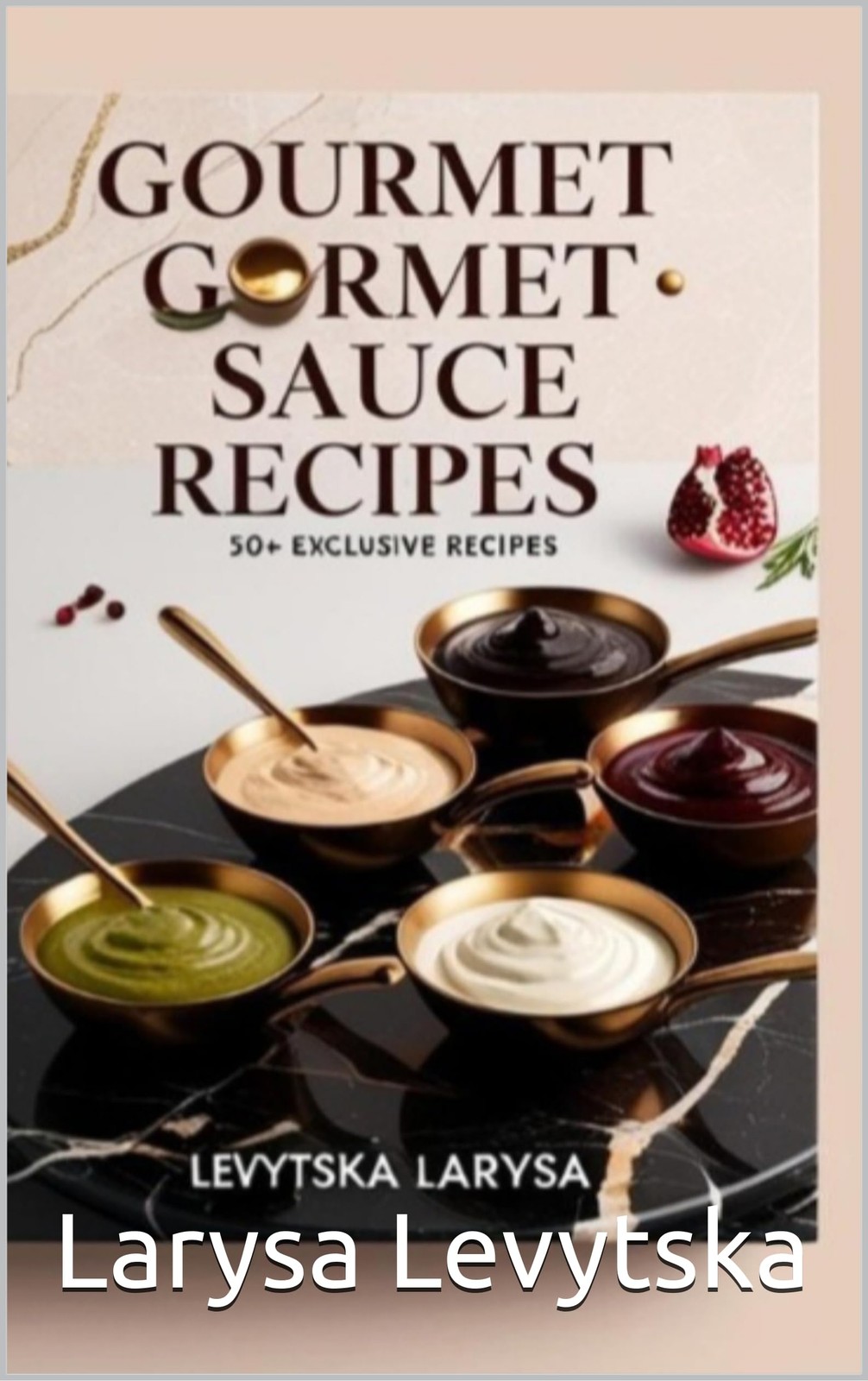 Larysa Levytska Gourmet Sauces (Tascabile)