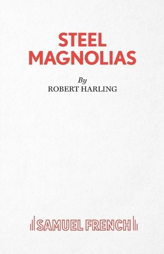 Robert Harling Steel Magnolias (Tascabile) Acting Edition S.
