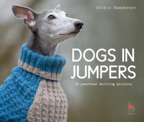 Dogs in Jumpers: 12 practical knitting projects by Humphreys, Debbie [Paperback]