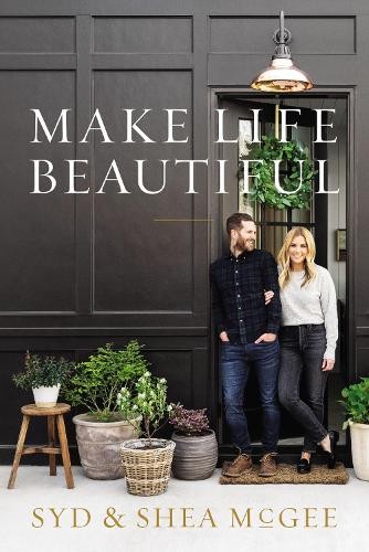 Shea McGee Syd McGee Make Life Beautiful (Copertina rigida)