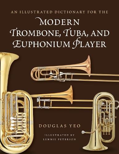 Douglas Yeo An Illustrated Dictionary for the Modern Trombone, Tuba, (Tascabile)