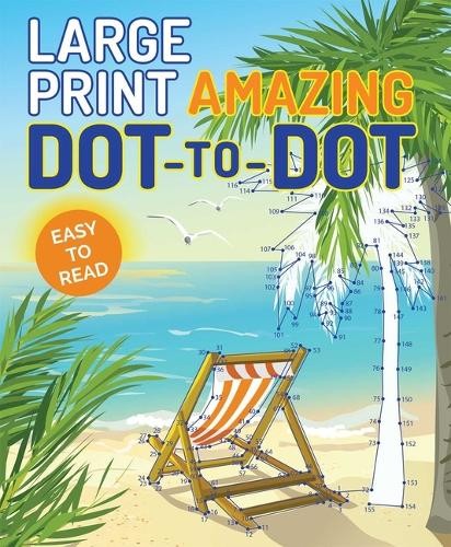 Large Print Amazing Dot-To-Dot (Tascabile) Large Print Puzzle Books