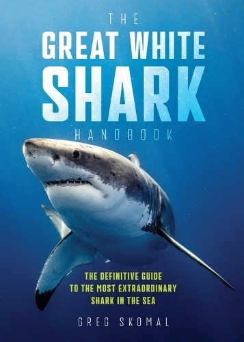 Greg Skomal The Great White Shark Handbook (Tascabile)