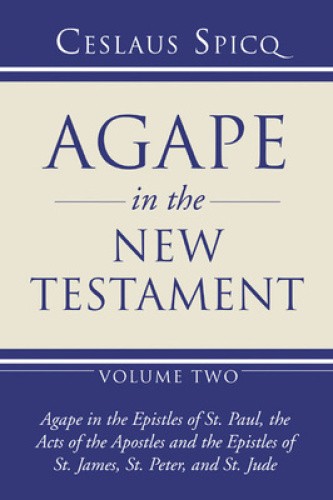 Agape in the New Testament: Volume 2: Agape in the Epistles of St. Paul, the