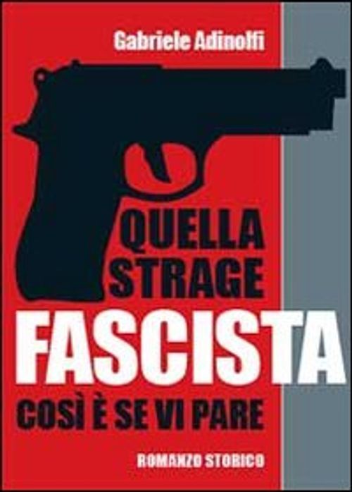 Libri Gabriele Adinolfi - Quella Strage Fascista