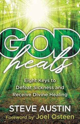 Joel Osteen Ste God Heals – Eight Keys to Defeat Sickness and Receiv (Tascabile)