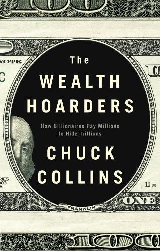 Chuck Collins The Wealth Hoarders (Tascabile)
