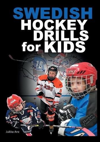 Jukka Aro Swedish Hockey Drills for Kids (Tascabile)