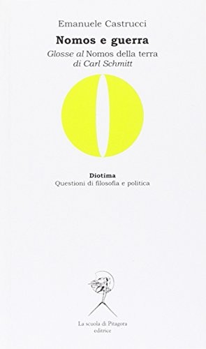 9788865420287 Nomos e guerra. Glosse al «Nomos della terra» di Carl Schmitt -