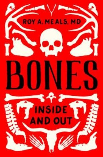 Bones: Inside and Out by Meals, Roy A. [Hardback]