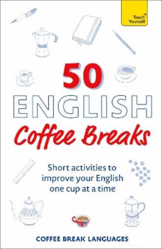 Coffee Break Languages 50 English Coffee Breaks (Tascabile)