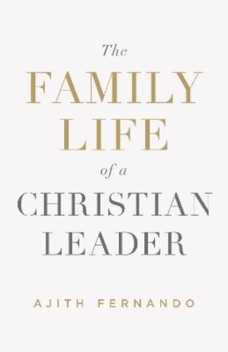 Ajith Fernando The Family Life of a Christian Leader (Tascabile)