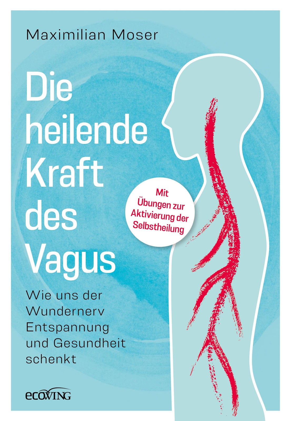 Maximilian Mose Die heilende Kraft des Vagus: Wie uns der Wundernerv (Tascabile)