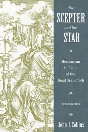 The Scepter and the Star: The Messiahs of the Dead Sea Scrolls and Other