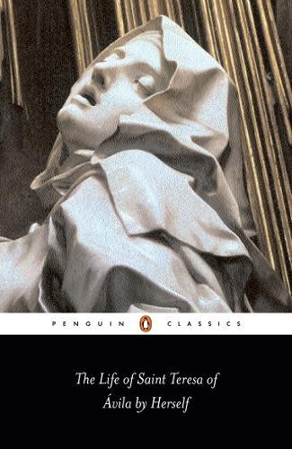 The Life of Saint Teresa of Avila by Herself by of Avila Saint Teresa