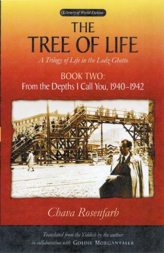 The Tree of Life: A Trilogy of Life in the Lodz Ghetto: Bk. 2: From the depths