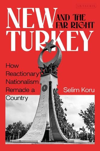 Selim Koru New Turkey and the Far Right (Tascabile)