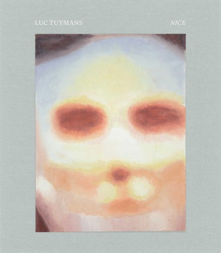 Luc Tuymans: Nice by Tuymans, Luc [Hardback]