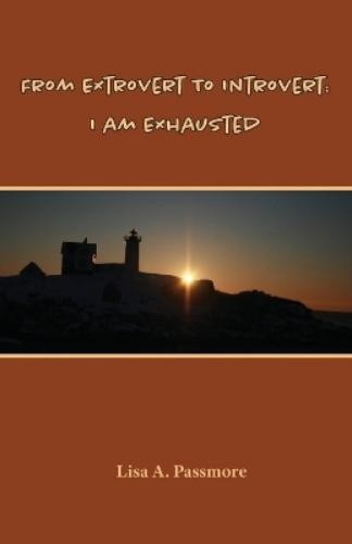Lisa A Passmore From Extrovert to Introvert (Tascabile)