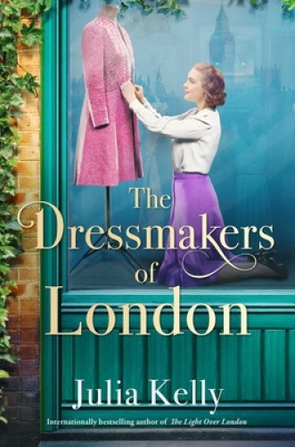 The Dressmakers of London by Julia Kelly [Paperback]