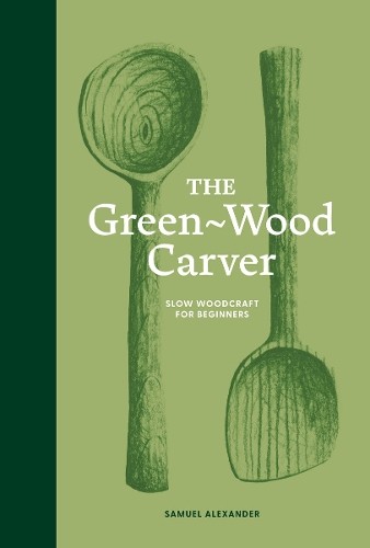 Samuel Alexander The Green-Wood Carver (Copertina rigida)
