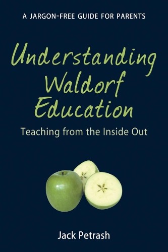 Jack Petrash Understanding Waldorf Education (Tascabile)