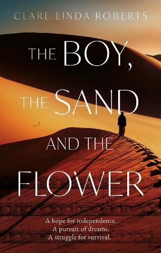 Clare Linda Roberts The Boy, the Sand and the Flower (Tascabile)