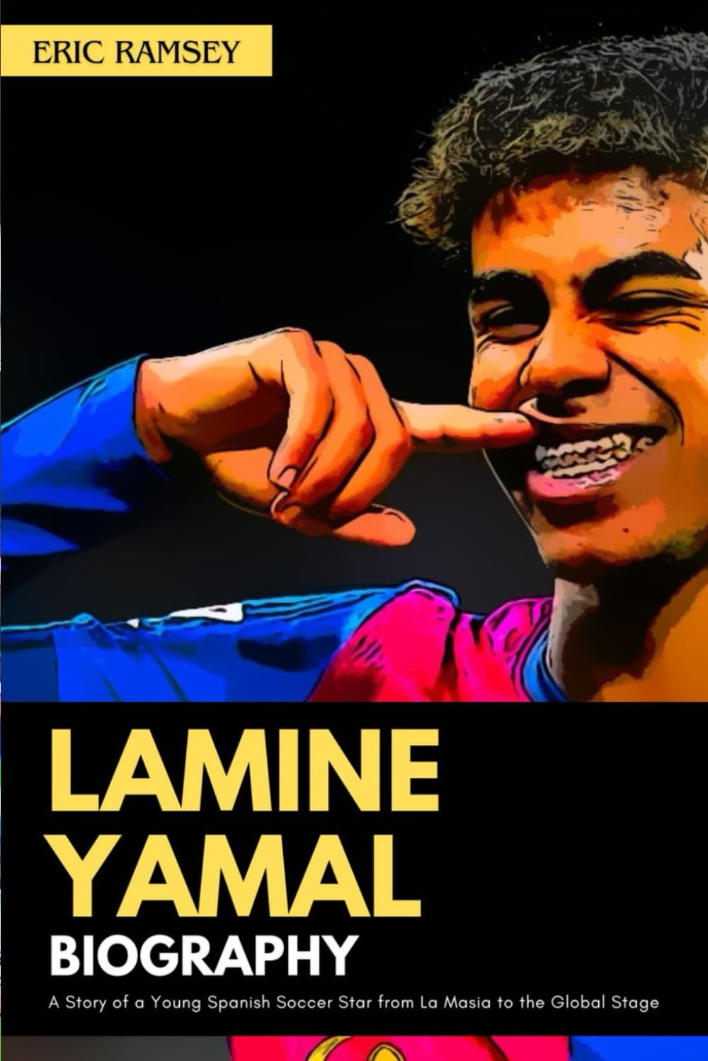 Eric Ramsey Lamine Yamal Biography (Tascabile)