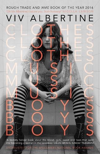 Viv Albertine Clothes, Clothes, Clothes. Music, Music, Music. Boys,  (Tascabile)