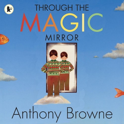 Anthony Browne Through the Magic Mirror (Tascabile)