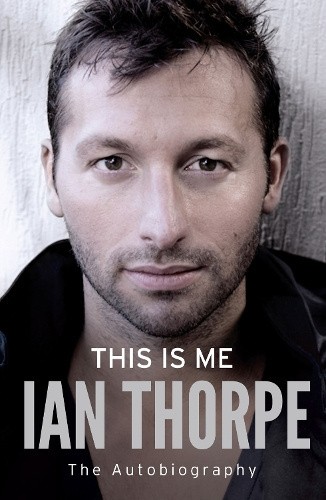 This Is Me: The Autobiography by Thorpe, Ian [Paperback]