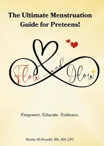 Keisha McDonald Flow & Glow The Ultimate Menstruation Guide for Pret (Tascabile)