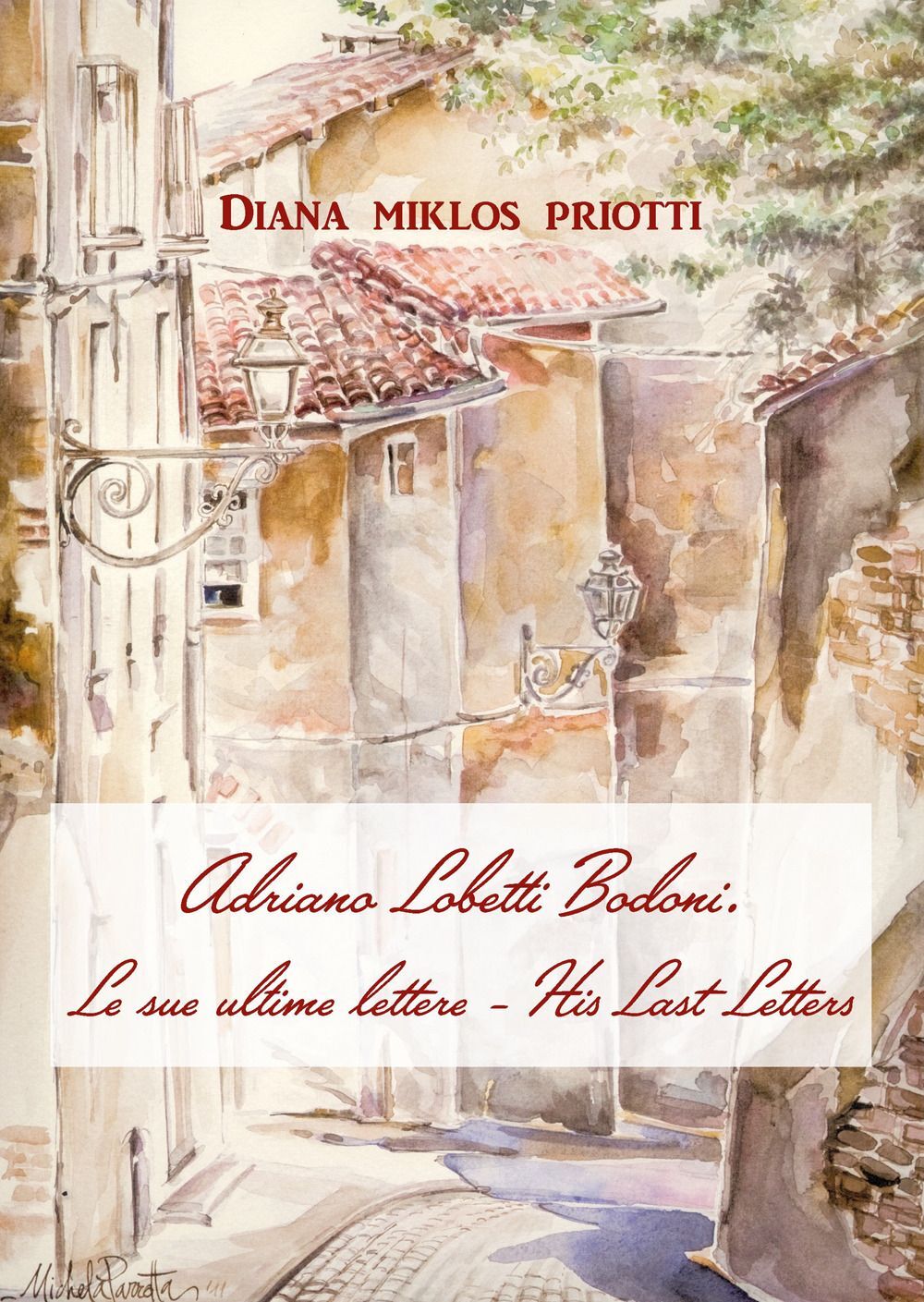Libri Diana Miklos Priotti - Adriano Lobetti Bodoni. Le Sue Ultime Lettere - His