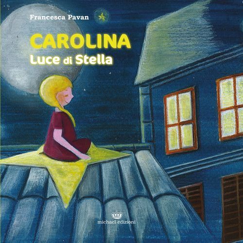 Libri Francesca Pavan - Carolina. Luce Di Stella
