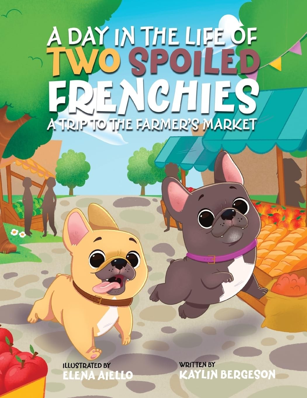 Kaylin Bergeson A Day in the Life of Two Spoiled Frenchies (Tascabile)