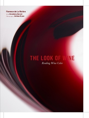 The Look of Wine: Reading Wine Color by Florence de la Rivière [Hardback]