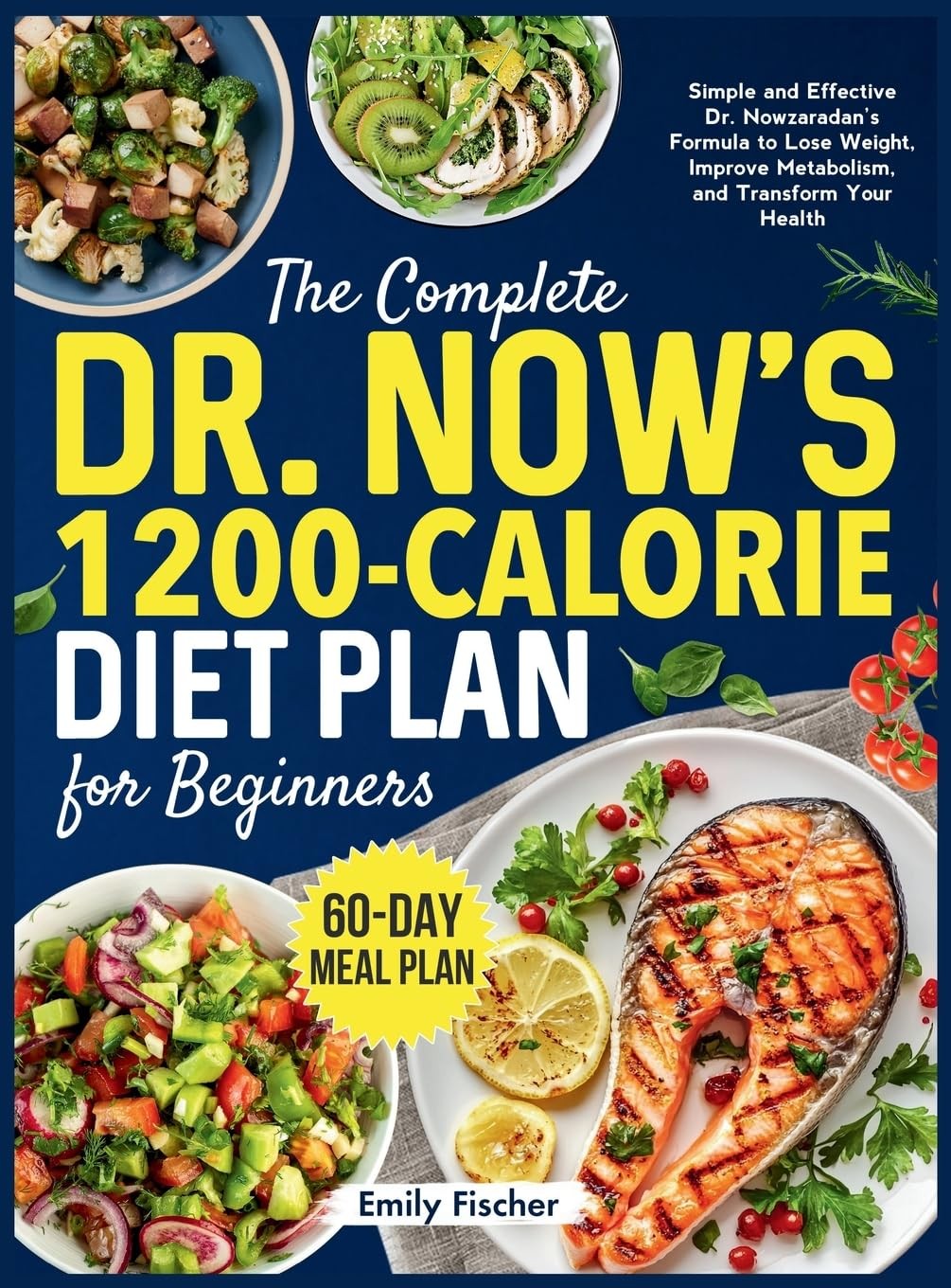 Emily Fischer The Complete Dr. Now's 1200-Calorie Diet Plan f (Copertina rigida)