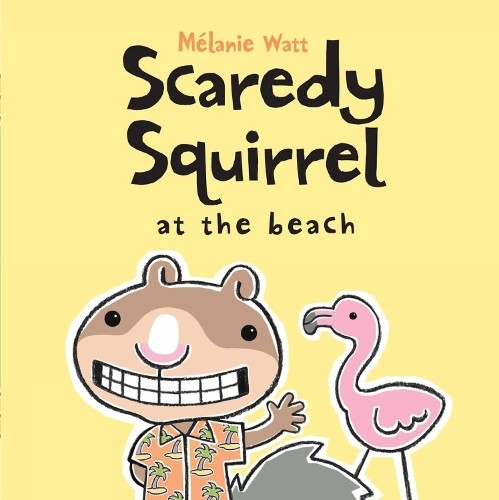 Melanie Watt Scaredy Squirrel at the Beach (Tascabile)