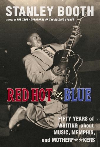 Stanley Booth Red Hot and Blue (Tascabile)