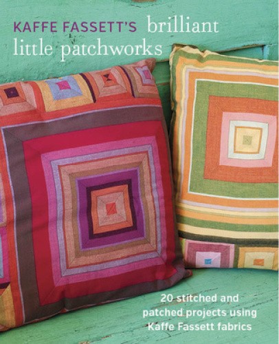 Kaffe Fassett's Brilliant Little Patchworks: 20 Stitched and Patched Projects
