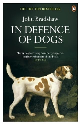 John Bradshaw In Defence of Dogs (Tascabile)