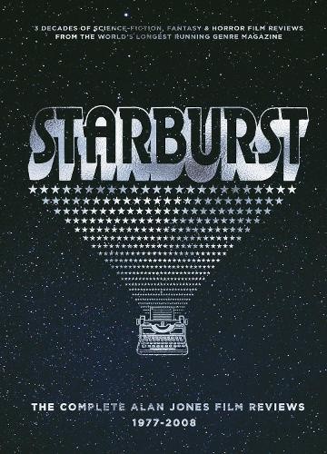 Starburst: The Complete Alan Jones Film Reviews 1977-2008 by Alan Jones