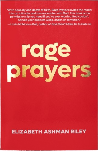 Elizabeth Ashman Riley Rage Prayers (Tascabile)