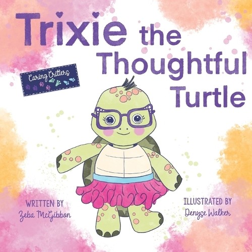 Zeba McGibbon Trixie the Thoughtful Turtle (Tascabile)