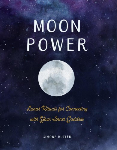 Moon Power: Lunar Rituals for Connecting with Your Inner Goddess [Hardback]