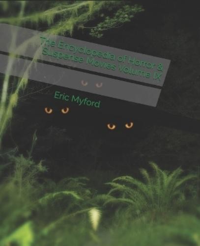 Eric Myford The Encyclopedia of Horror & Suspense Movies Volume IX (Tascabile)
