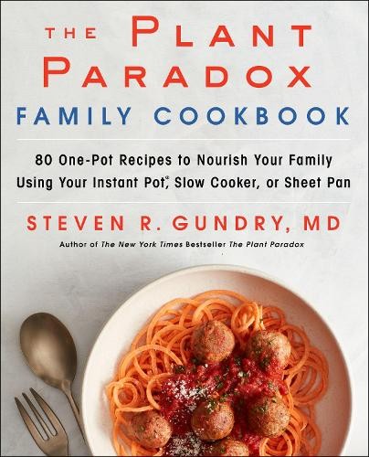 Steven R. Gundry MD The Plant Paradox Family Cookbook (Copertina rigida)
