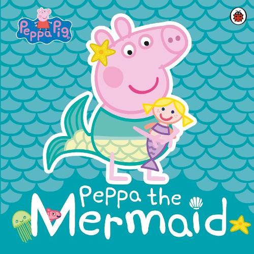 Peppa Pig: Peppa the Mermaid (Peppa Pig) by Peppa Pig [Paperback]