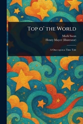 Mark Swan Henry Mayer Top O' the World (Tascabile)