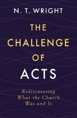 N. T. Wright The Challenge of Acts (Copertina rigida)